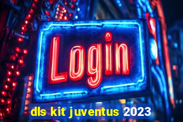 dls kit juventus 2023